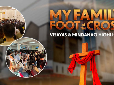 Highlights of the event “My Family at the Foot of the Cross” in Visayas & Mindanao 