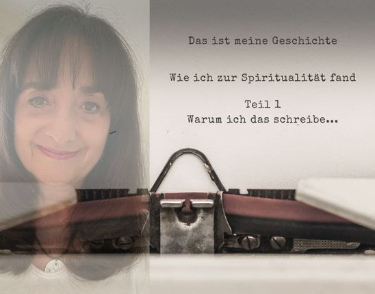 Wie ich zur Spiritualität fand - Teil 1