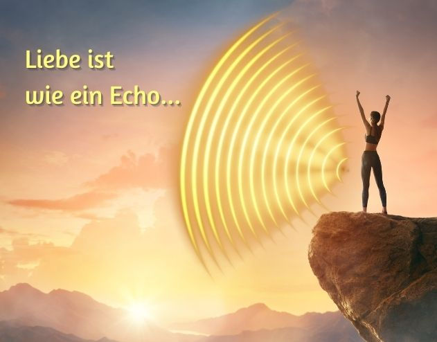 Liebe ist wie ein Echo...