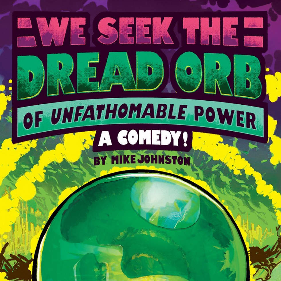 We Seek the Dread Orb of Unfathomable Power