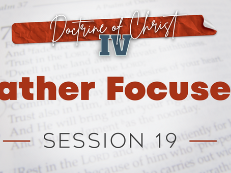 Father Focused Session 19