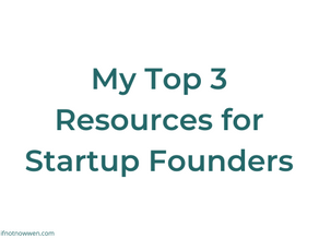 My Top 3 Resources for Startup Founders