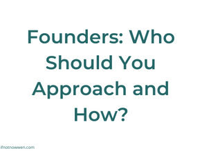 Founders: Who Should You Approach and How?