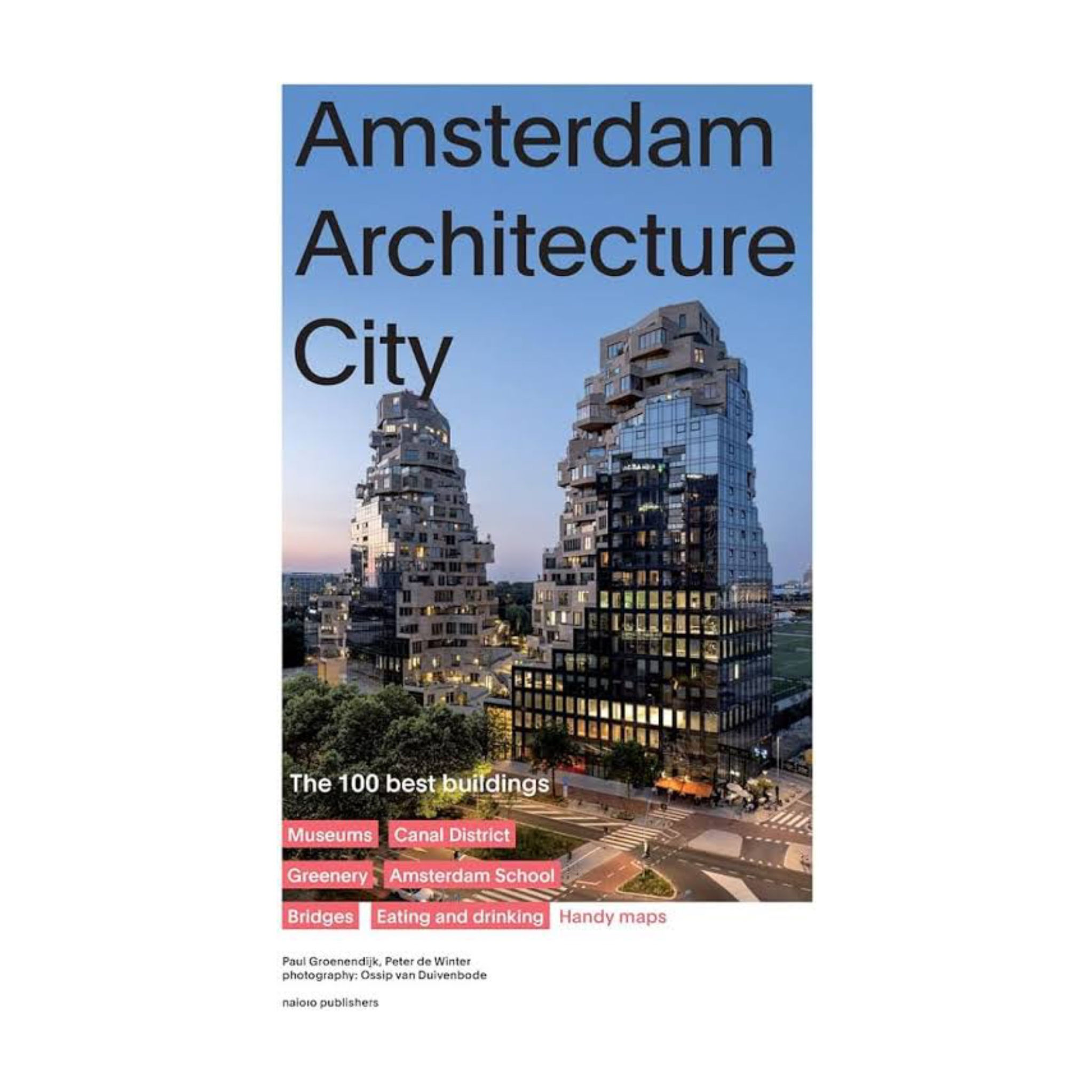 AMSTERDAM ARCHITECTURE CITY: 100 BEST BUILDINGS