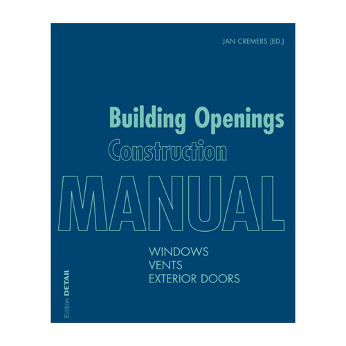 CONSTRUCTION MANUAL BUILDING OPENINGS - WINDOWS, VENTS, EXTERIOR DOORS ...