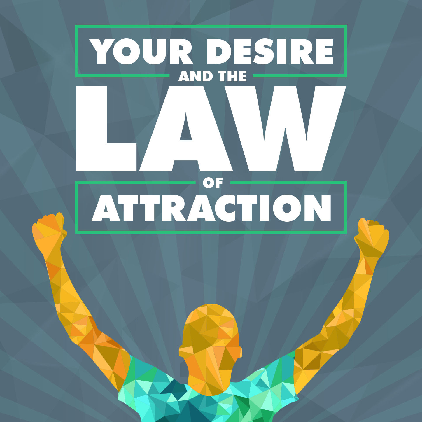 Your Desire and the Law of Attraction