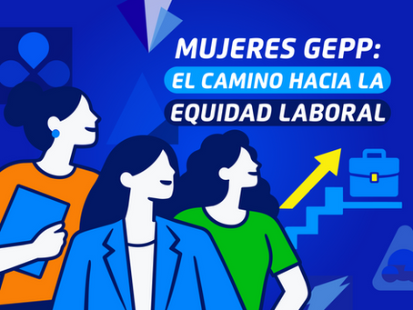 Mujeres GEPP: El camino hacia la equidad laboral