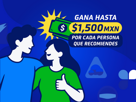 ¡Gana hasta $1,500 MXN por cada persona que recomiendes!