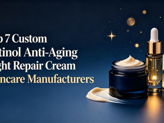 Top 7 Custom Retinol Anti-Aging Night Repair Cream Skincare Manufacturers