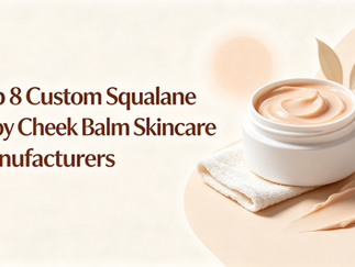 Top 8 Custom Squalane Baby Cheek Balm Skincare Manufacturers