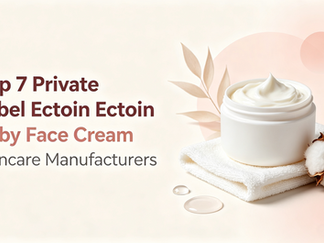 Top 7 Private Label Ectoin Baby Face Cream Skincare Manufacturers