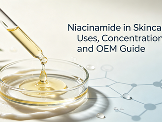 Niacinamide in Skincare: Uses, Concentration and OEM Guide