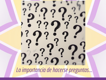 La importancia de hacerse preguntas…