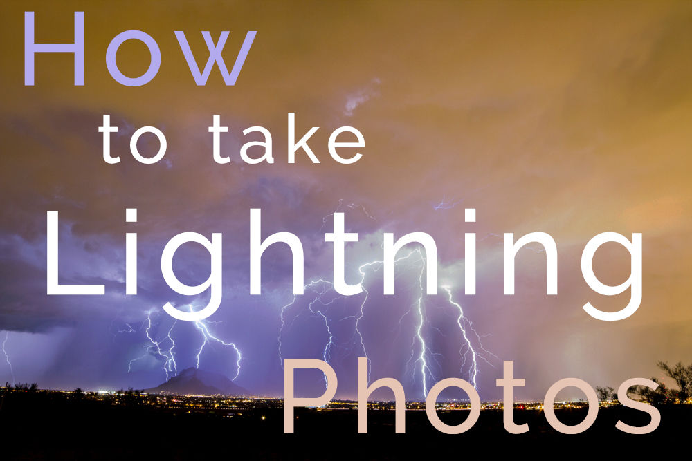 How to Take Lightning Photos