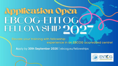 Application for EBCOG–ENTOG Fellowship 2027 is now open!