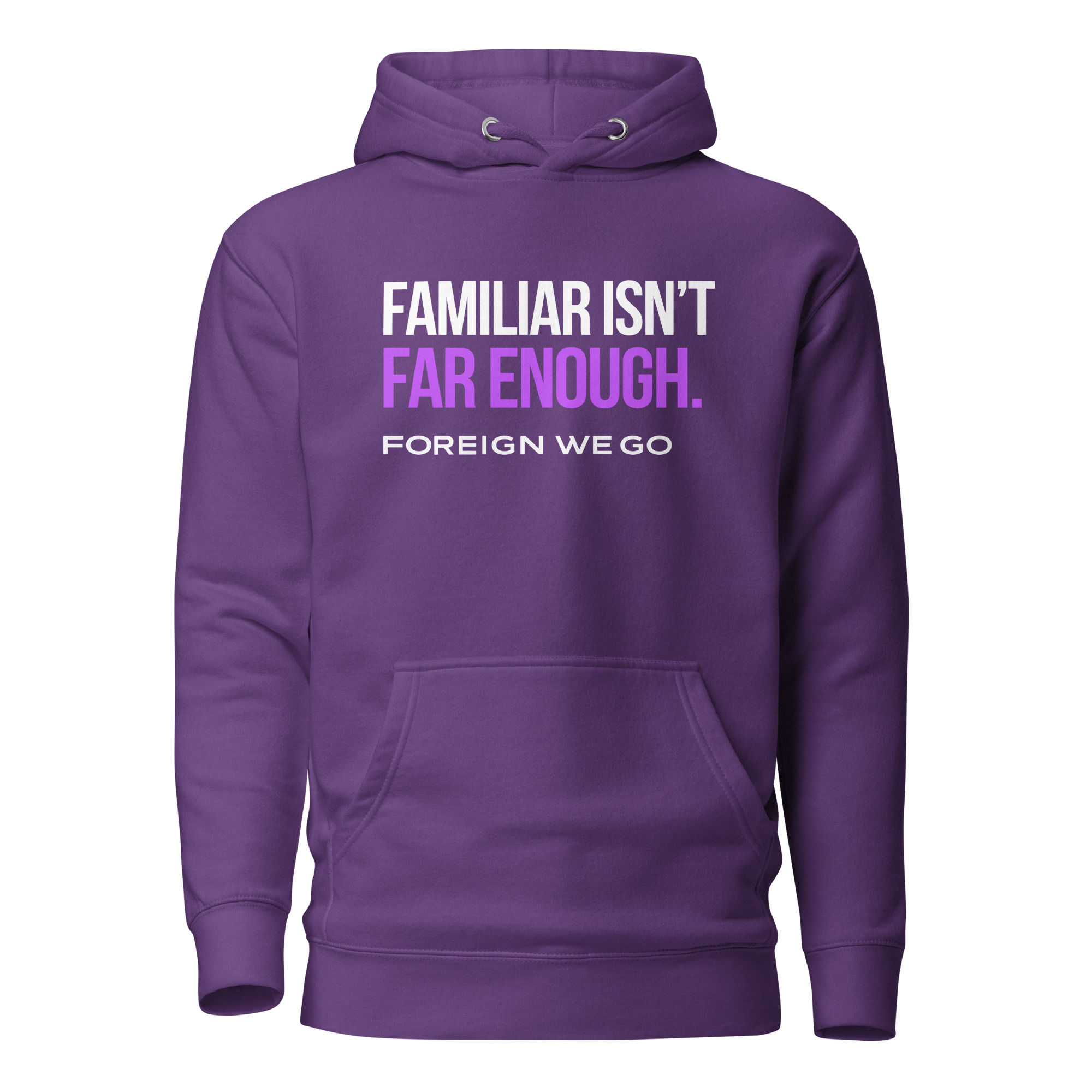 Familiar Isn't Far Enough Hoodie