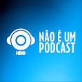 Não é um podcast -HBO