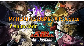 MY HERO ACADEMIA: All's Justice é anunciado