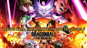 DRAGON BALL: THE BREAKERS recebe Temporada 9