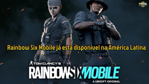 Rainbow Six Mobile já está disponÃvel na América Latina