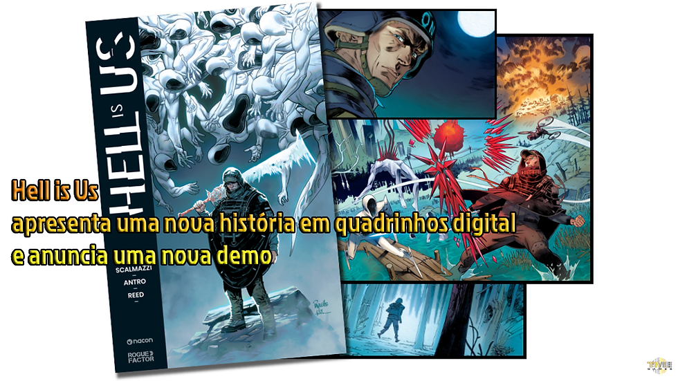 Hell is Us apresenta uma nova história em quadrinhos digital e anuncia uma nova demo