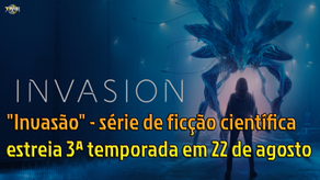 "Invasão" - série de ficção científica estreia 3ª temporada em 22 de agosto