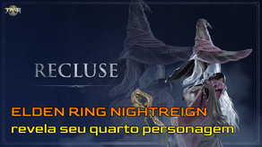 ELDEN RING NIGHTREIGN revela quarta personagem