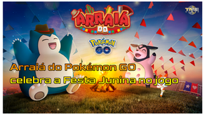 Arraiá do Pokémon GO celebra a Festa Junina no jogo