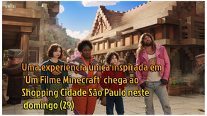 Uma experiência única inspirada em 'Um Filme Minecraft' chega ao Shopping Cidade São Paulo neste domingo (29)