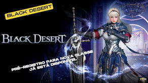 Black Desert abre pré-registro para nova classe do jogo