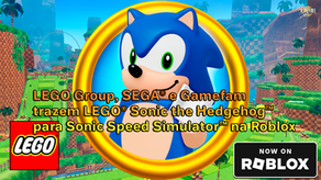 LEGO Group, SEGA® e Gamefam trazem LEGO® Sonic the Hedgehog™ para Sonic Speed Simulator™ na Roblox