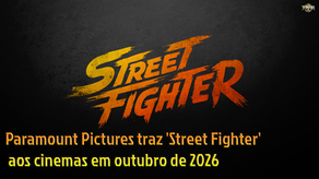 Paramount Pictures traz 'Street Fighter' aos cinemas em outubro de 2026