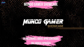 Mundo Gamer Showcase - Os jogos que eu mais gostei!