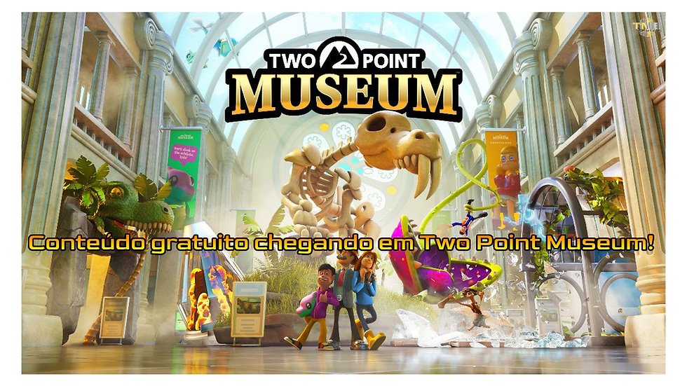 Conteúdo gratuito chegando em Two Point Museum!