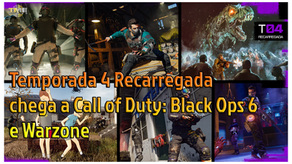 Temporada 4 Recarregada chega a Call of Duty: Black Ops 6 e Warzone