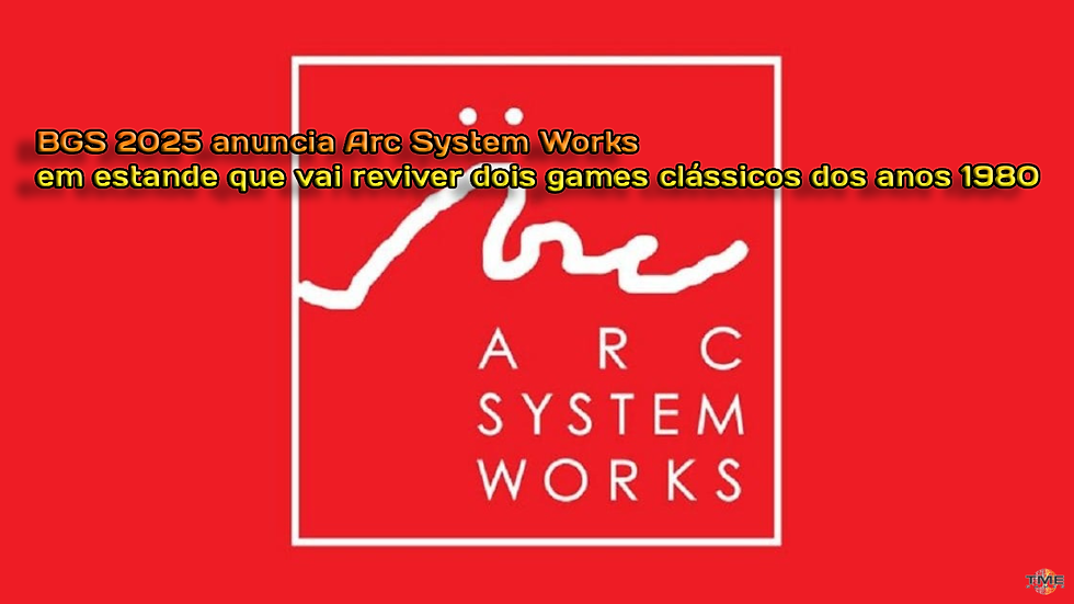 BGS 2025 anuncia Arc System Works em estande que vai reviver dois games clássicos dos anos 1980