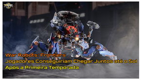 Jogadores de War Robots: Frontiers Conseguiriam Chegar Juntos até o Sol Após Primeira Temporada