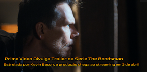 Prime Video Divulga Trailer da Série The Bondsman