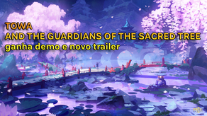 TOWA AND THE GUARDIANS OF THE SACRED TREE ganha demo e novo trailer
