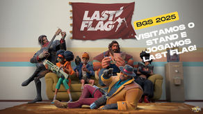 Brasil Game Show: Visitamos o stand e jogamos Last Flag!