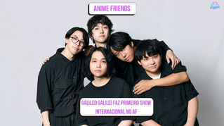 Galileo Galilei faz primeiro show internacional no Anime Friends 2026