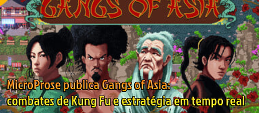 MicroProse publica Gangs of Asia: combates de Kung Fu e estratégia em tempo real