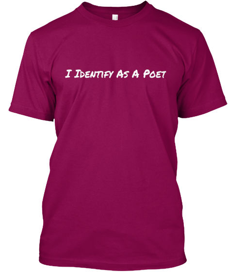 Thumbnail: I Identify As A Poet Custom Tee by Realistic Poetry International