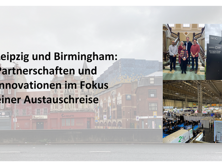 Leipzig und Birmingham: Partnerschaften und Innovationen im Fokus einer Austauschreise