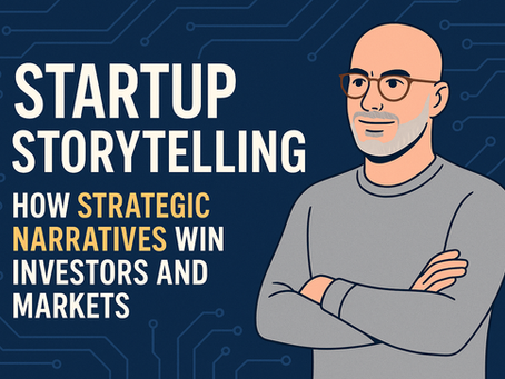 Illustration of a confident startup founder with glasses and folded arms, next to text that reads: ‘Startup Storytelling – How Strategic Narratives Win Investors and Markets.’ The background features a tech circuit board pattern, representing innovation and communication strategy