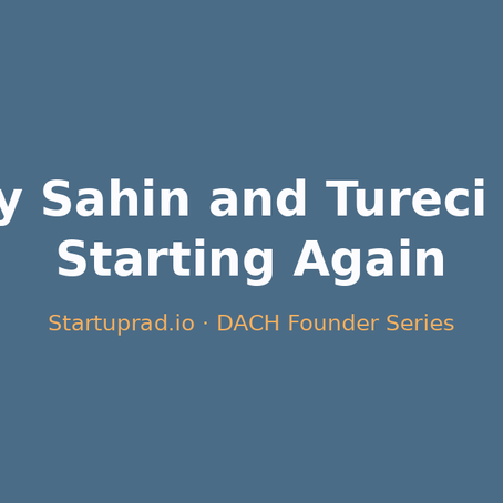 Why Şahin and Türeci Are Starting Again: The Founder's Dilemma After a Global Breakthrough