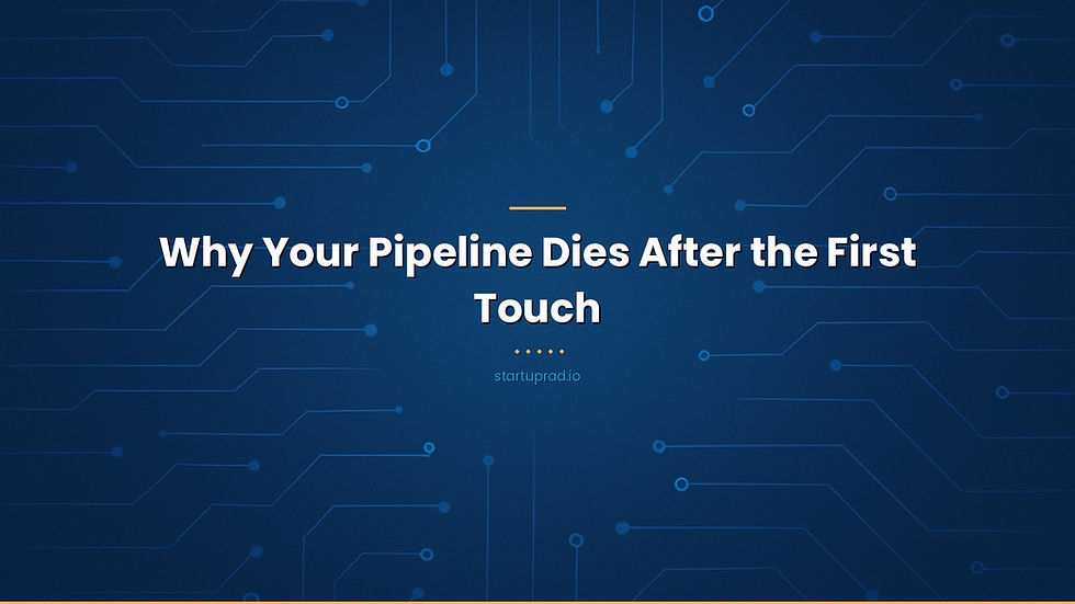Why Your Pipeline Dies After the First Touch