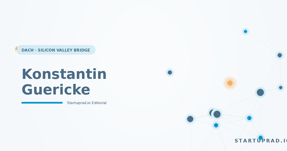 Konstantin Guericke and Germany — Startuprad.io DACH-Silicon Valley Bridge
