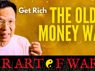 THE OLD MONEY: How To Get Rich? by Mr Art Of War