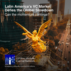Latin America Defies the EM VC Slowdown - Can the momentum continue?